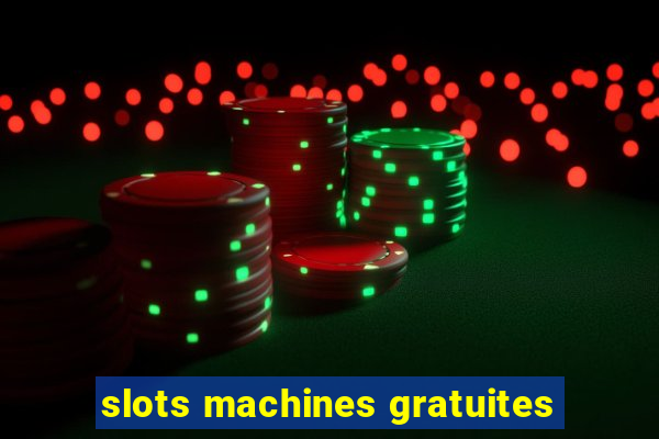 slots machines gratuites