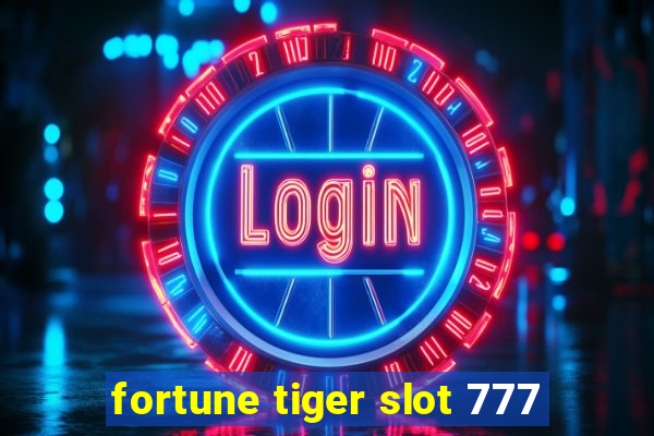 fortune tiger slot 777