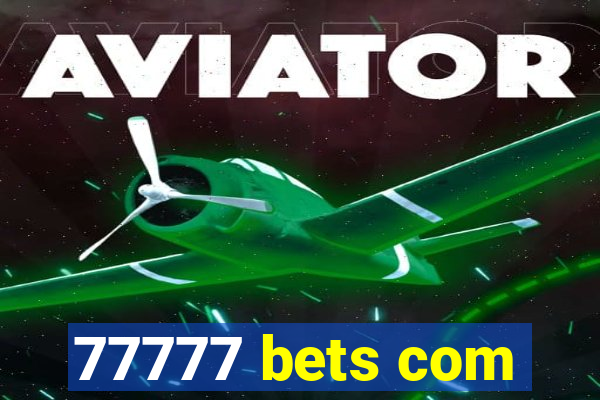 77777 bets com