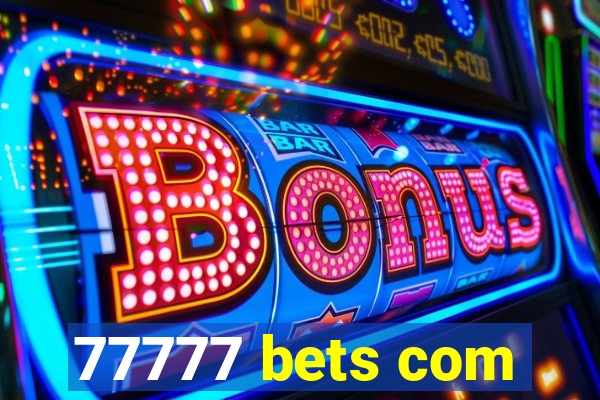 77777 bets com