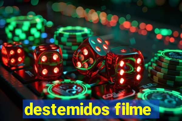 destemidos filme