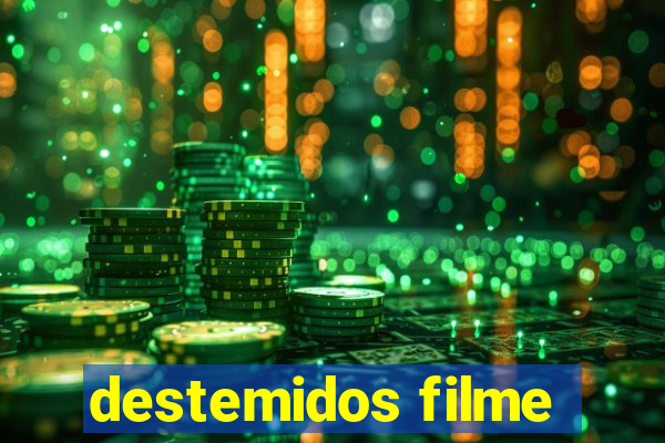 destemidos filme