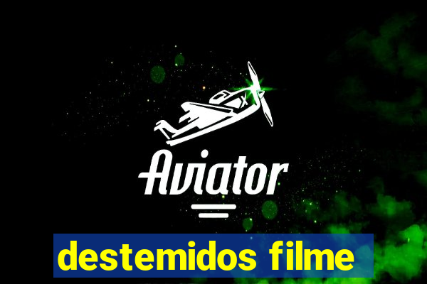 destemidos filme