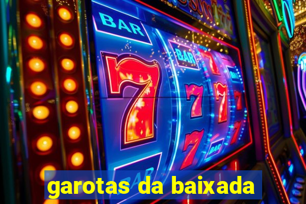 garotas da baixada