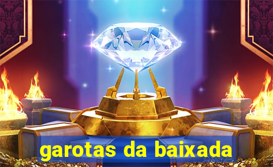 garotas da baixada