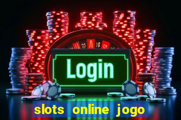 slots online jogo ca?a níquel