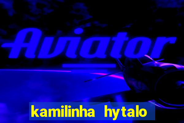 kamilinha hytalo santos idade