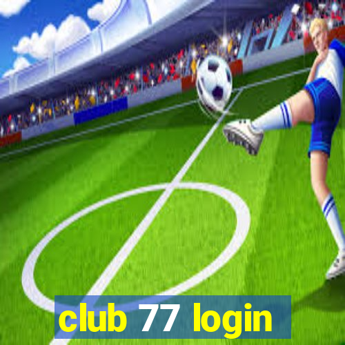 club 77 login