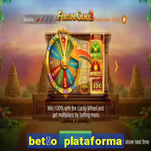 bet茫o plataforma de jogos