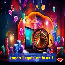 jogos ilegais no brasil