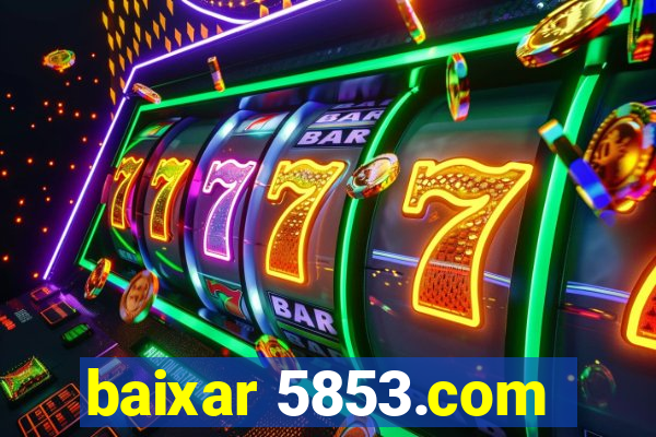 baixar 5853.com