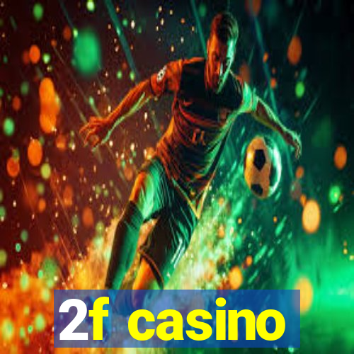 2f casino