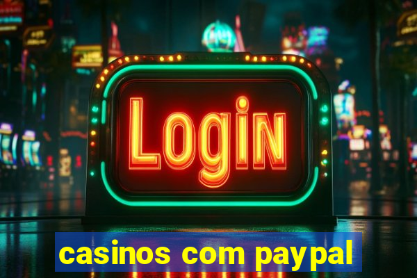 casinos com paypal