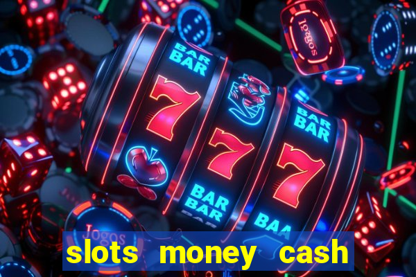 slots money cash xwbp kz