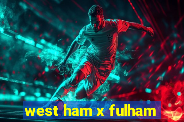 west ham x fulham