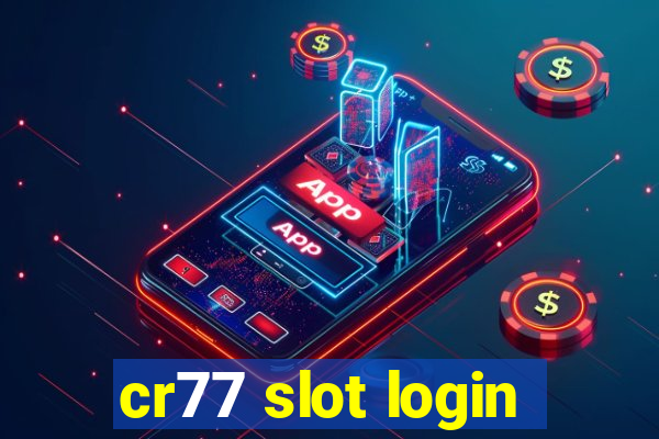 cr77 slot login