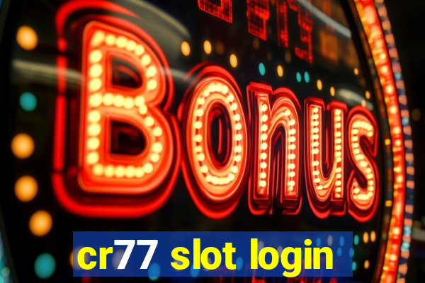 cr77 slot login