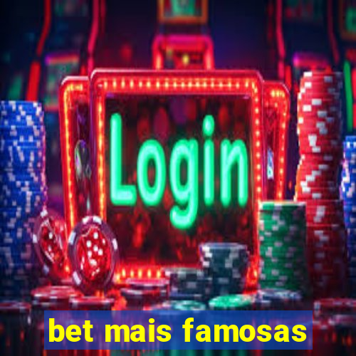 bet mais famosas