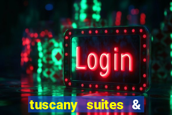 tuscany suites & casino las-vegas