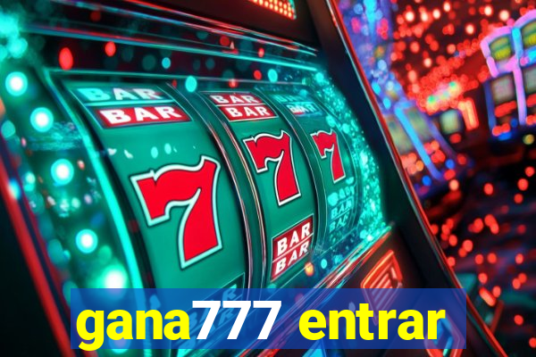 gana777 entrar