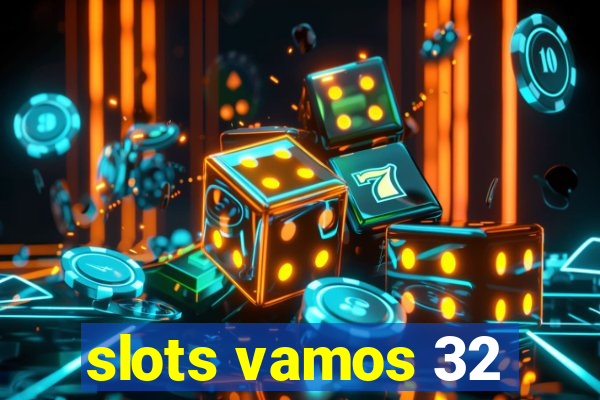 slots vamos 32