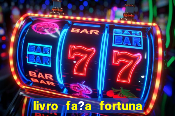 livro fa?a fortuna com a??es