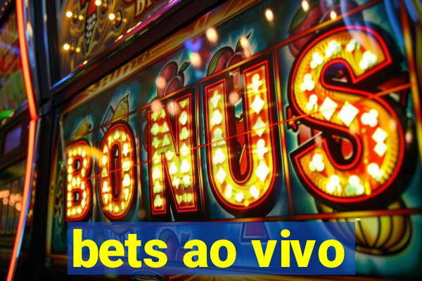 bets ao vivo