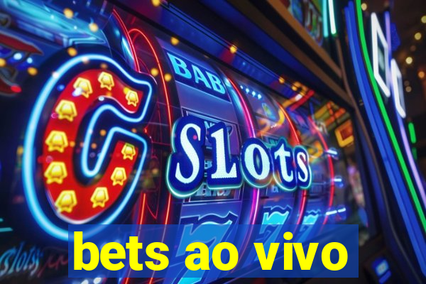 bets ao vivo