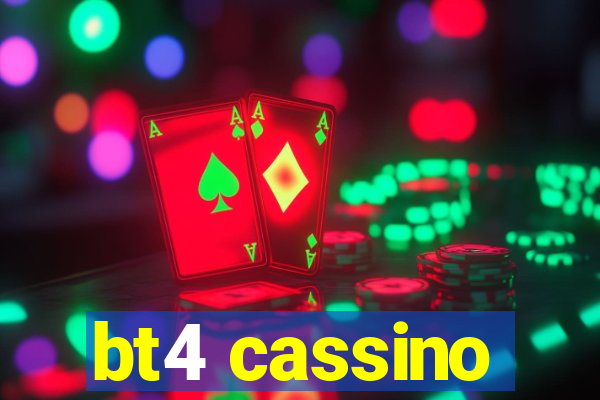 bt4 cassino