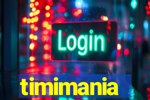 timimania