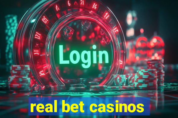 real bet casinos