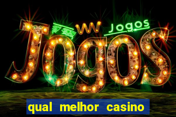 qual melhor casino para ganhar dinheiro