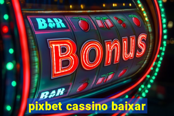 pixbet cassino baixar