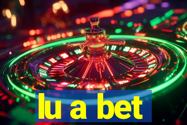 lu a bet