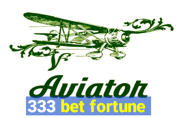 333 bet fortune