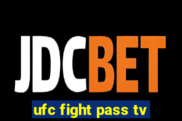 ufc fight pass tv