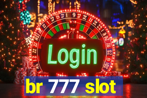 br 777 slot