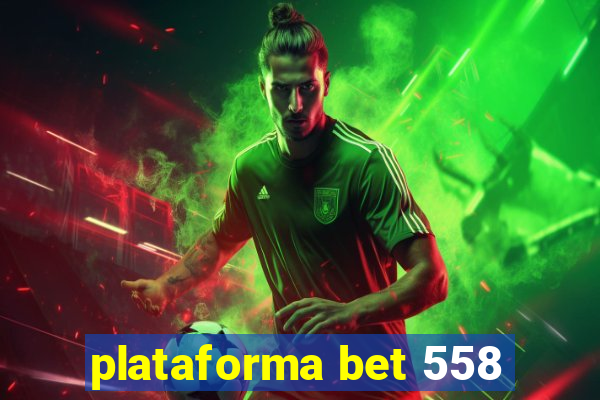 plataforma bet 558