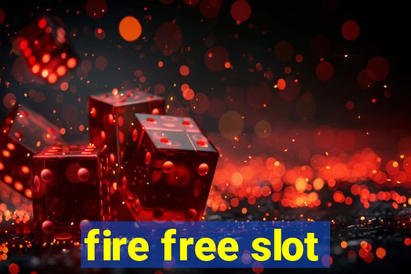 fire free slot