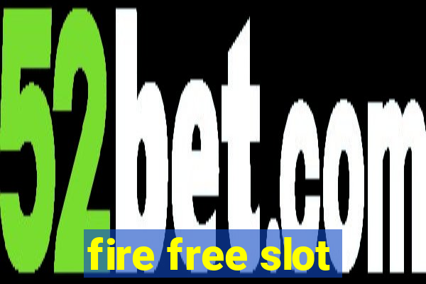 fire free slot