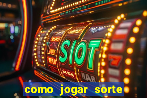 como jogar sorte do dia