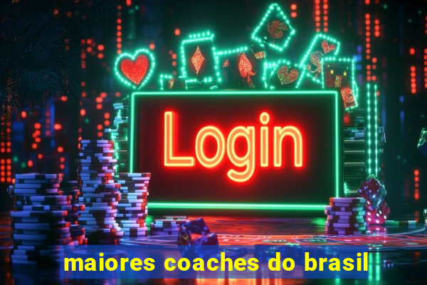 maiores coaches do brasil