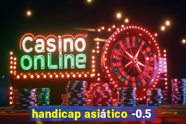 handicap asiático -0.5