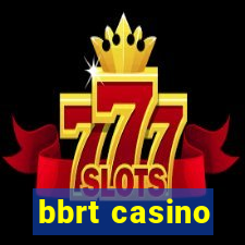 bbrt casino