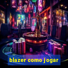 blazer como jogar