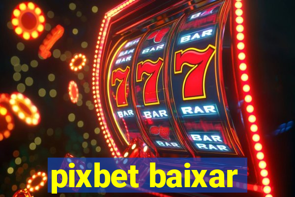 pixbet baixar