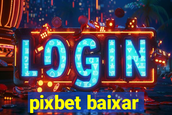 pixbet baixar