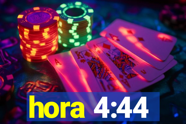 hora 4:44