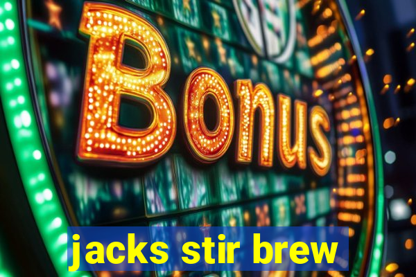 jacks stir brew