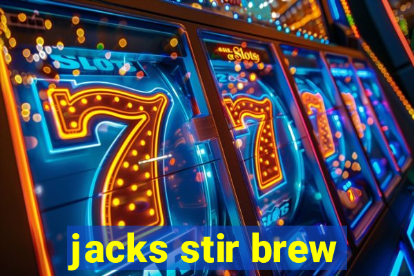 jacks stir brew